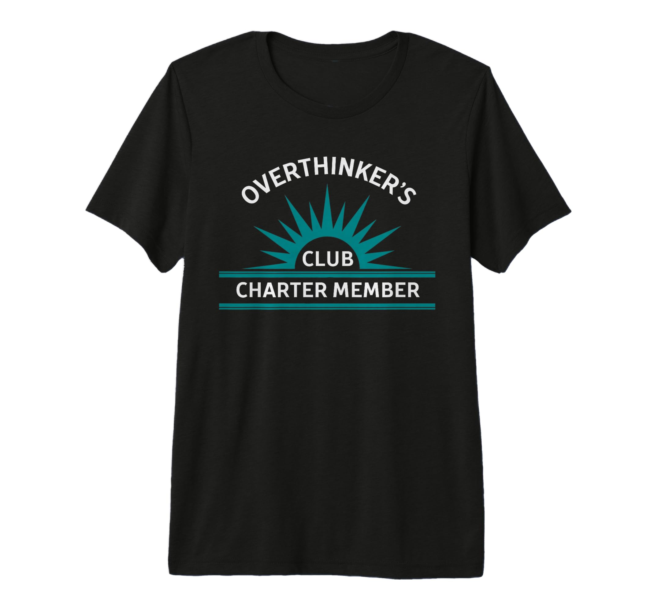 Over Thinkers Club Charter Member T-Shirt - Casual Everyday Wear Unisex - T-Shirt, Sweatshirt, Hoodie