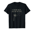 Inspirational Courage Dear Heart T-Shirt - Casual Everyday Wear Unisex - T-Shirt, Sweatshirt, Hoodie