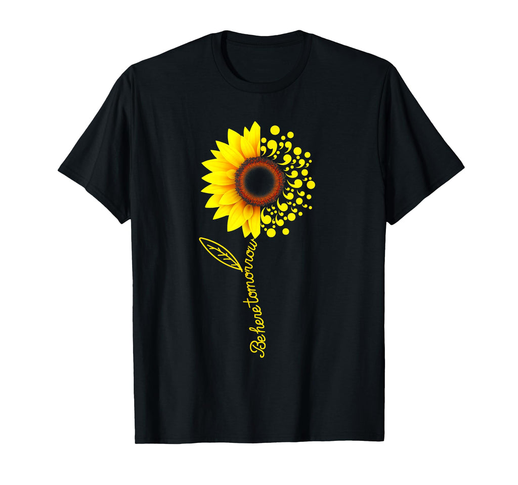 Be Here Tomorrow Sunflower T-Shirt - Fun Novelty Design for Adults - T-Shirt, Sweatshirt, Hoodie