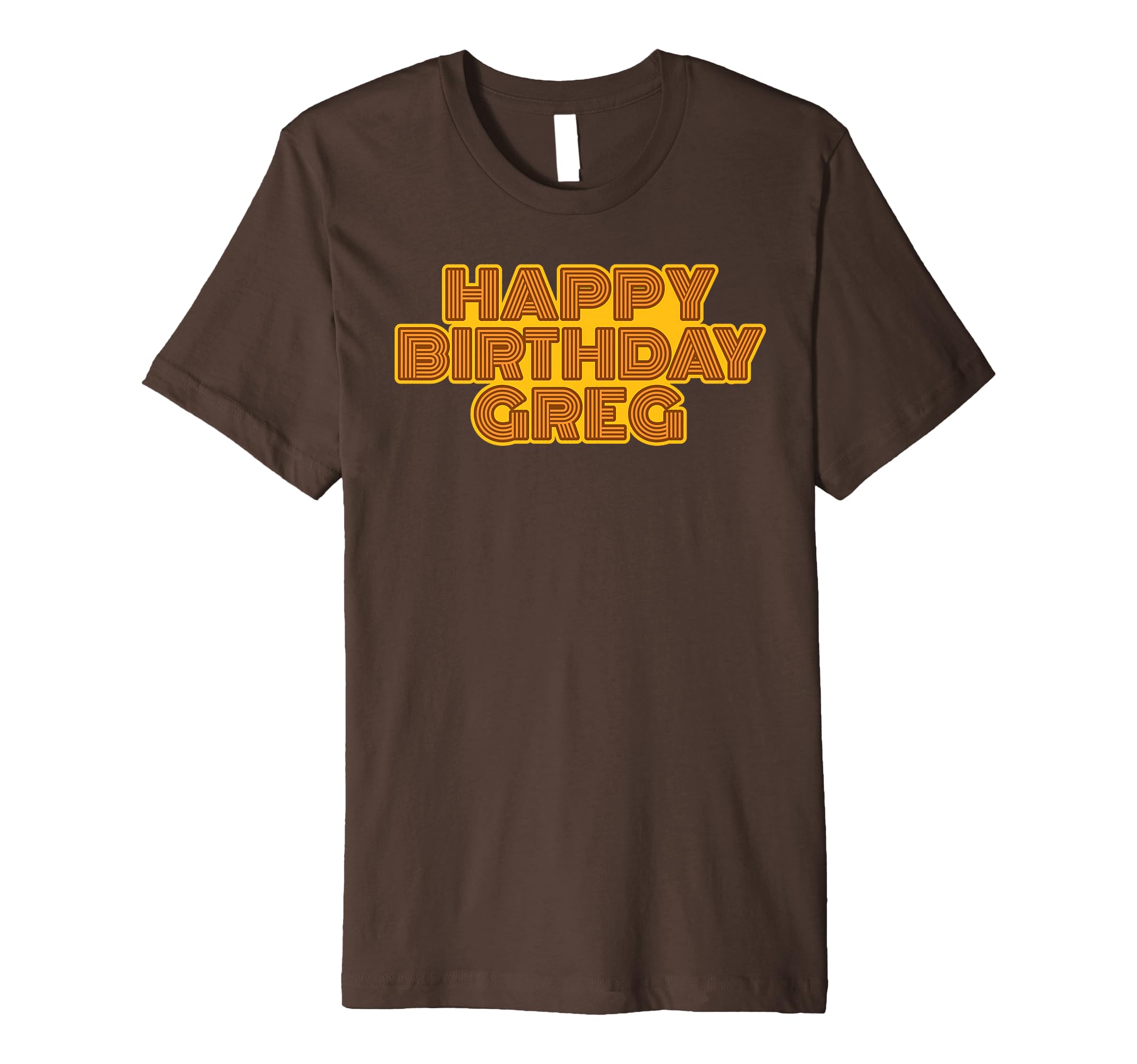 Happy Birthday Greg Personalized T-Shirt - Fun Novelty Design Men Women - T-Shirt, Sweatshirt, Hoodie
