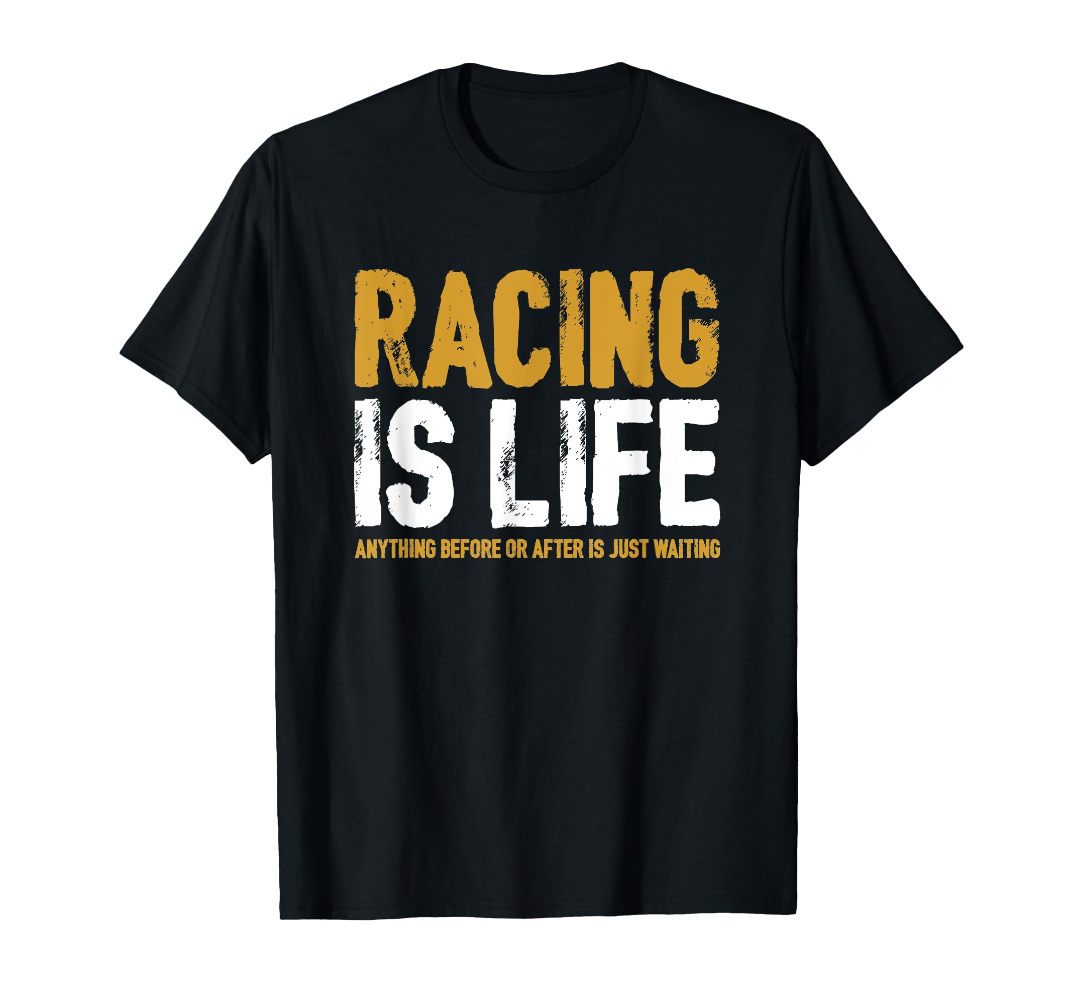 Racing Is Life Funny Racing Racing T-Shirt - Custom Art Print for Adults - T-Shirt, Sweatshirt, Hoodie