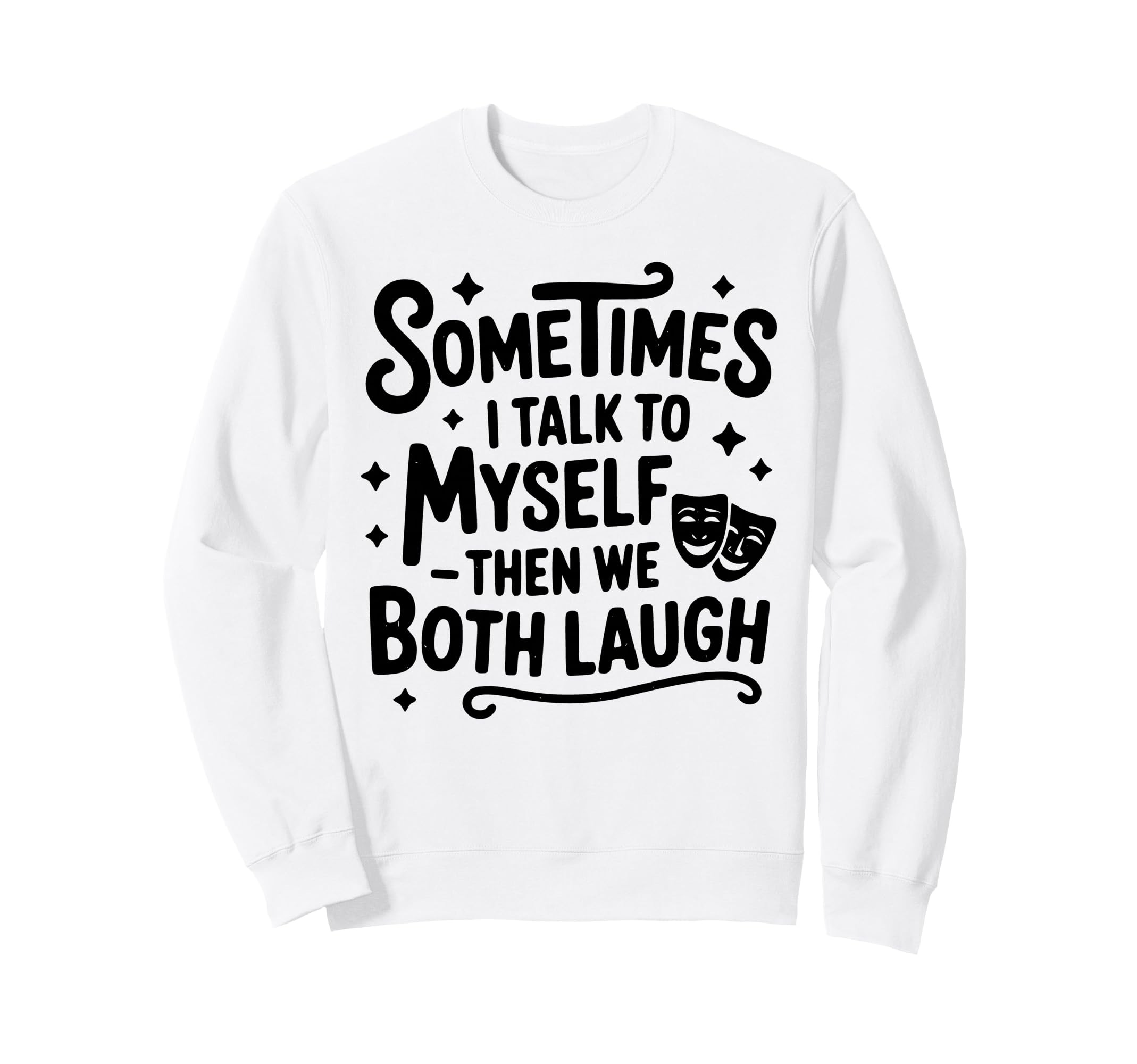 Sometimes I Talk To Myself Funny Sweatshirt - Minimalist Print for Adults - T-Shirt, Sweatshirt, Hoodie
