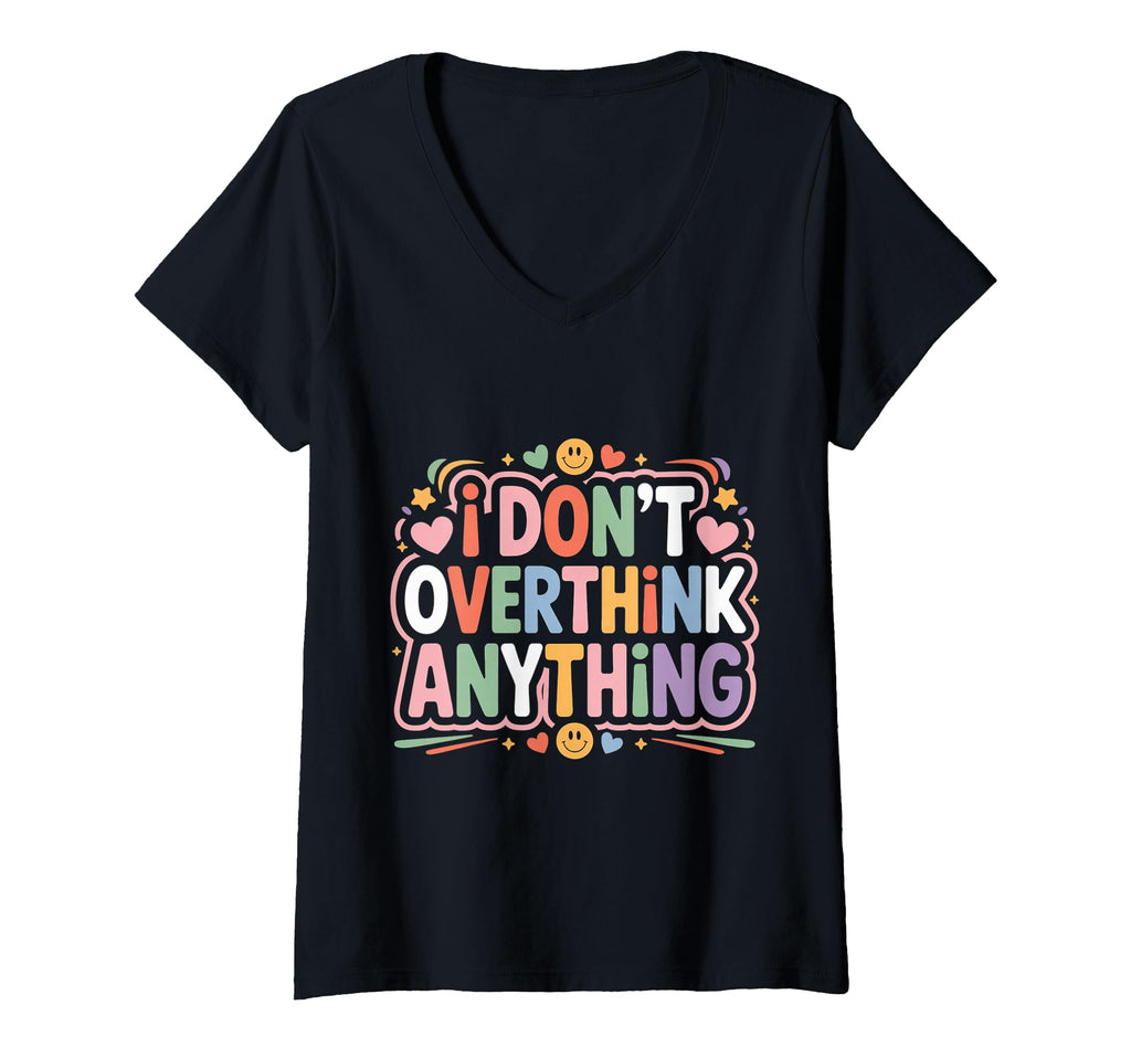 Womens I Dont Overthink Anything Mindset T-Shirt - Graphic Print Unisex - T-Shirt, Sweatshirt, Hoodie