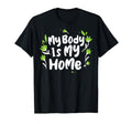 My Body Is My Home Depression Mental T-Shirt - Streetwear Style for Adults - T-Shirt, Sweatshirt, Hoodie