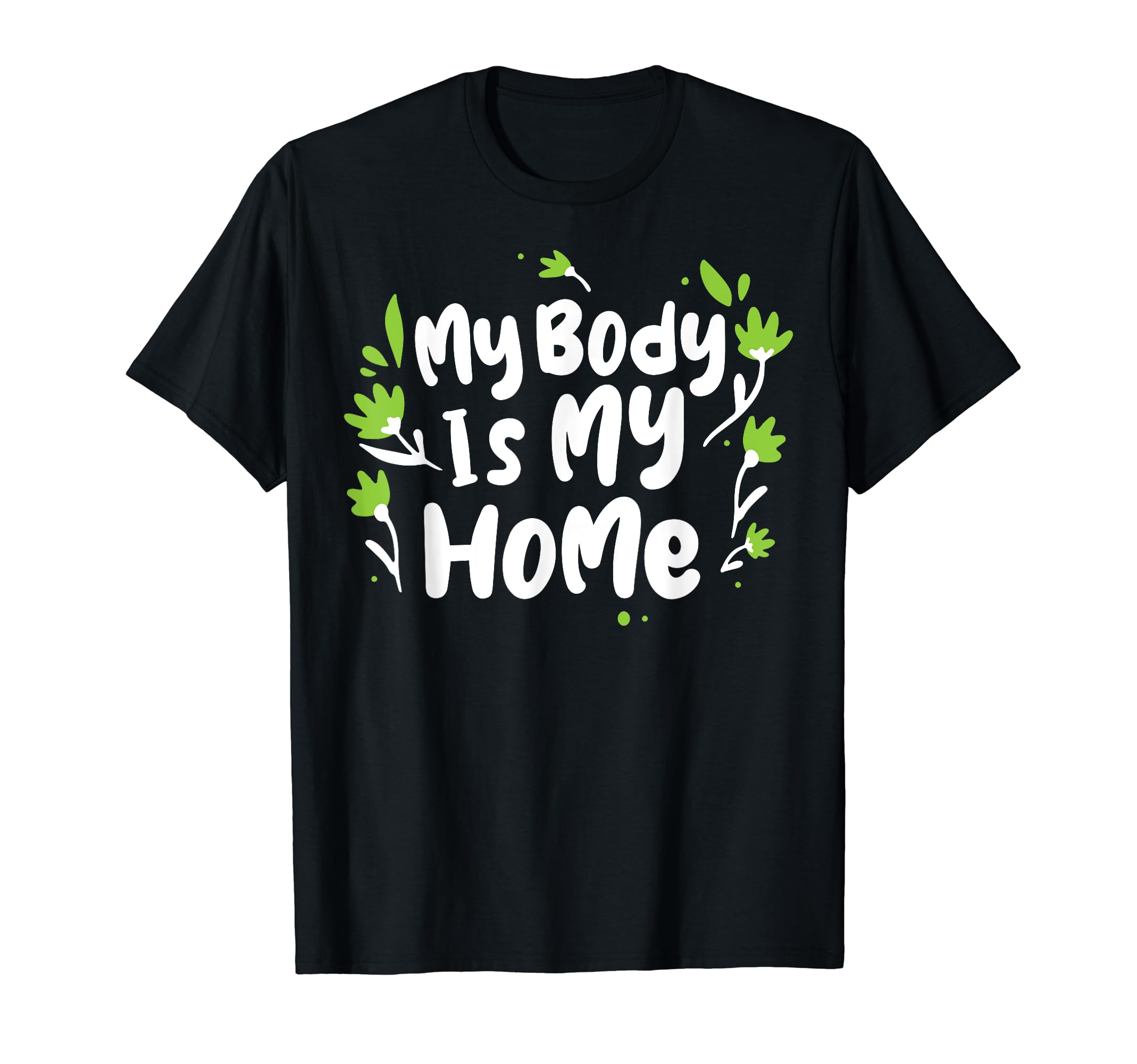 My Body Is My Home Depression Mental T-Shirt - Streetwear Style for Adults - T-Shirt, Sweatshirt, Hoodie