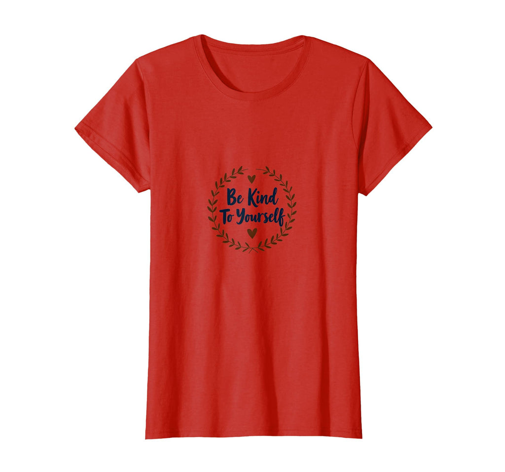 Be Kind To Yourself Inspirational Self T-Shirt - Graphic Print Men Women - T-Shirt, Sweatshirt, Hoodie
