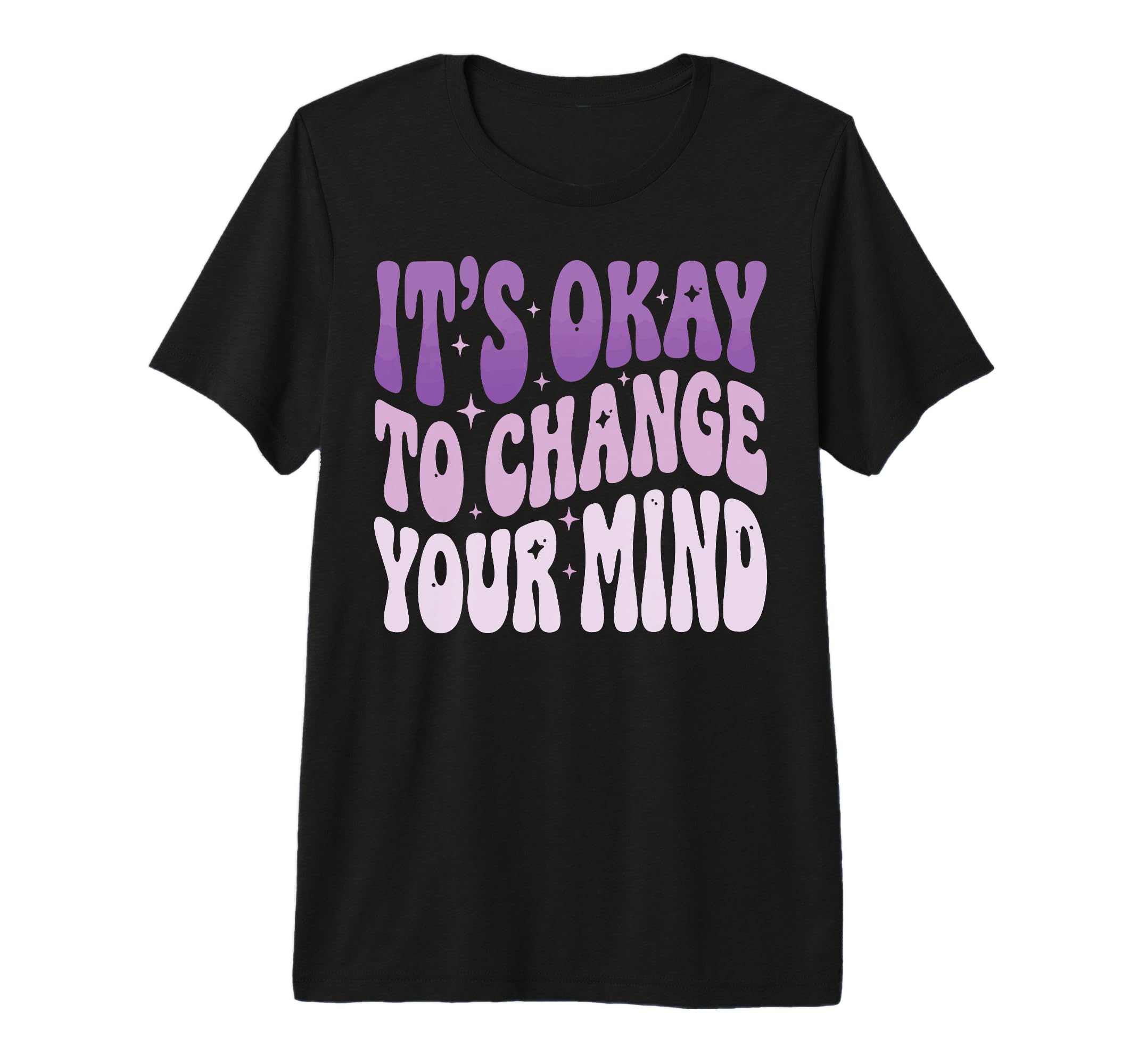 Its Okay To Change Your Mind Tri Blend T-Shirt - Unique Graphic Unisex - T-Shirt, Sweatshirt, Hoodie