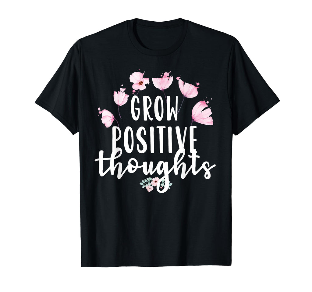 Grow Positive Thoughts Mental Health T-Shirt - Streetwear Style Men Women - T-Shirt, Sweatshirt, Hoodie