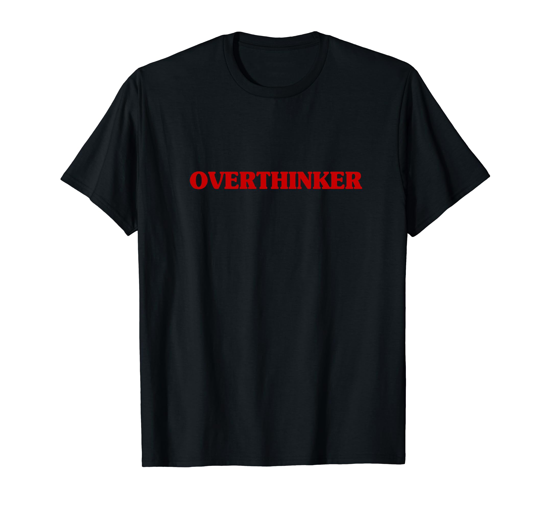 Overthinker Funny Aesthetic T-Shirt - Fun Novelty Design Unisex - T-Shirt, Sweatshirt, Hoodie