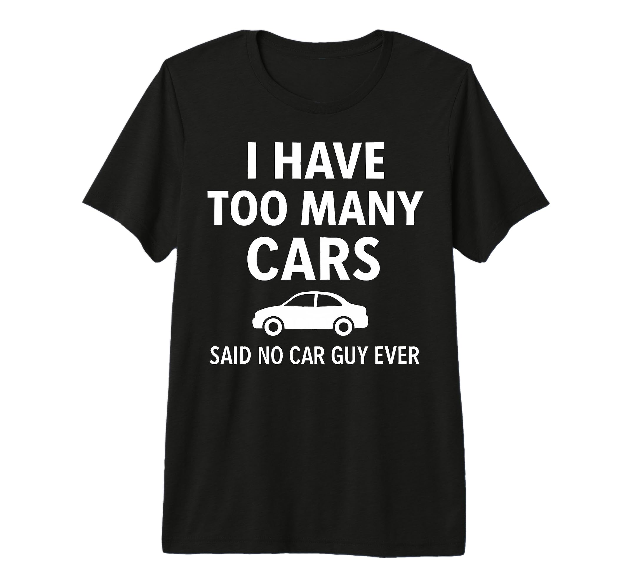 Automotive Enthusiast I Have Too Many T-Shirt - Novelty Apparel Men Women - T-Shirt, Sweatshirt, Hoodie