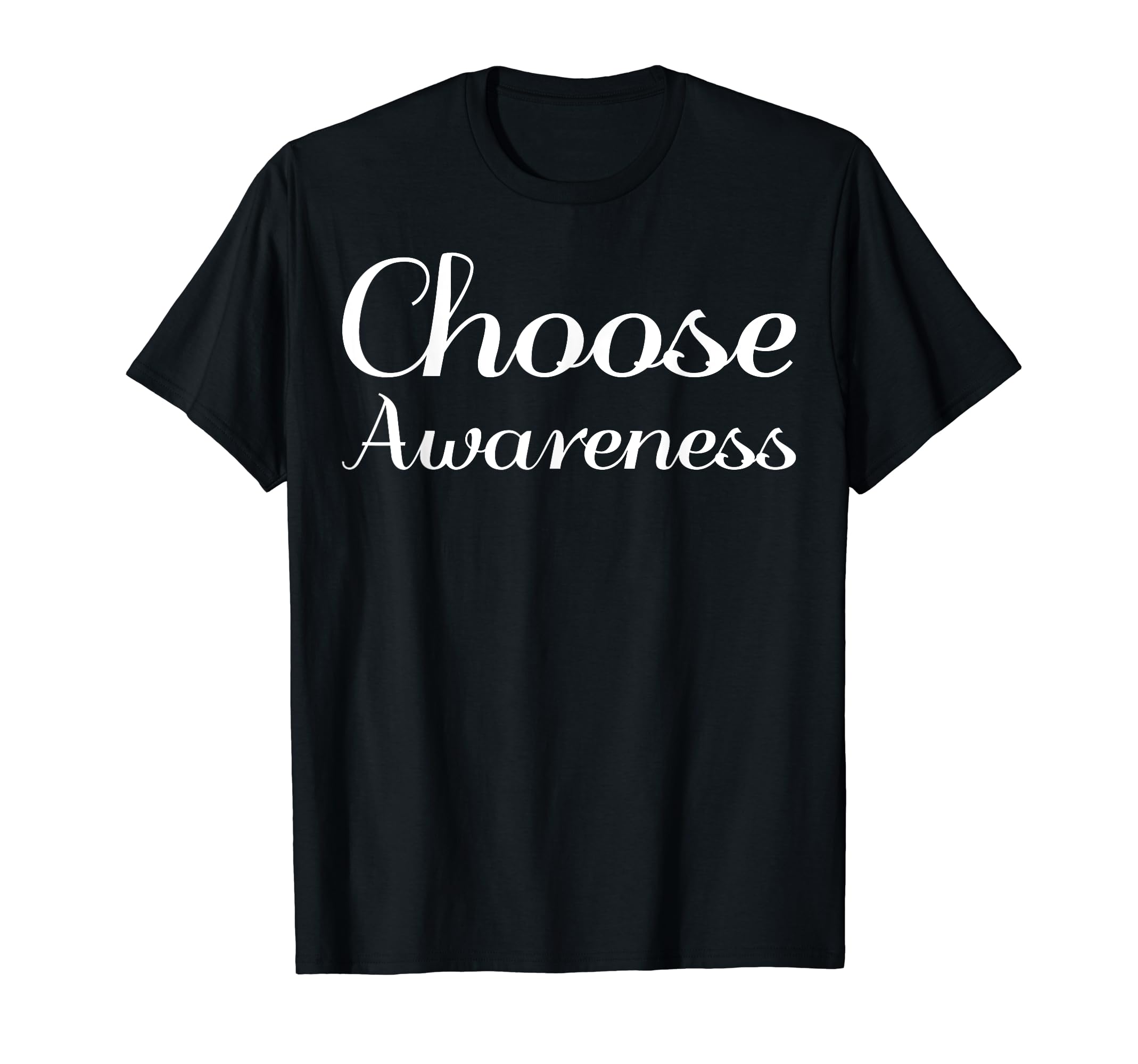 Choose Awareness Mental Health T-Shirt - Casual Everyday Wear for Adults - T-Shirt, Sweatshirt, Hoodie