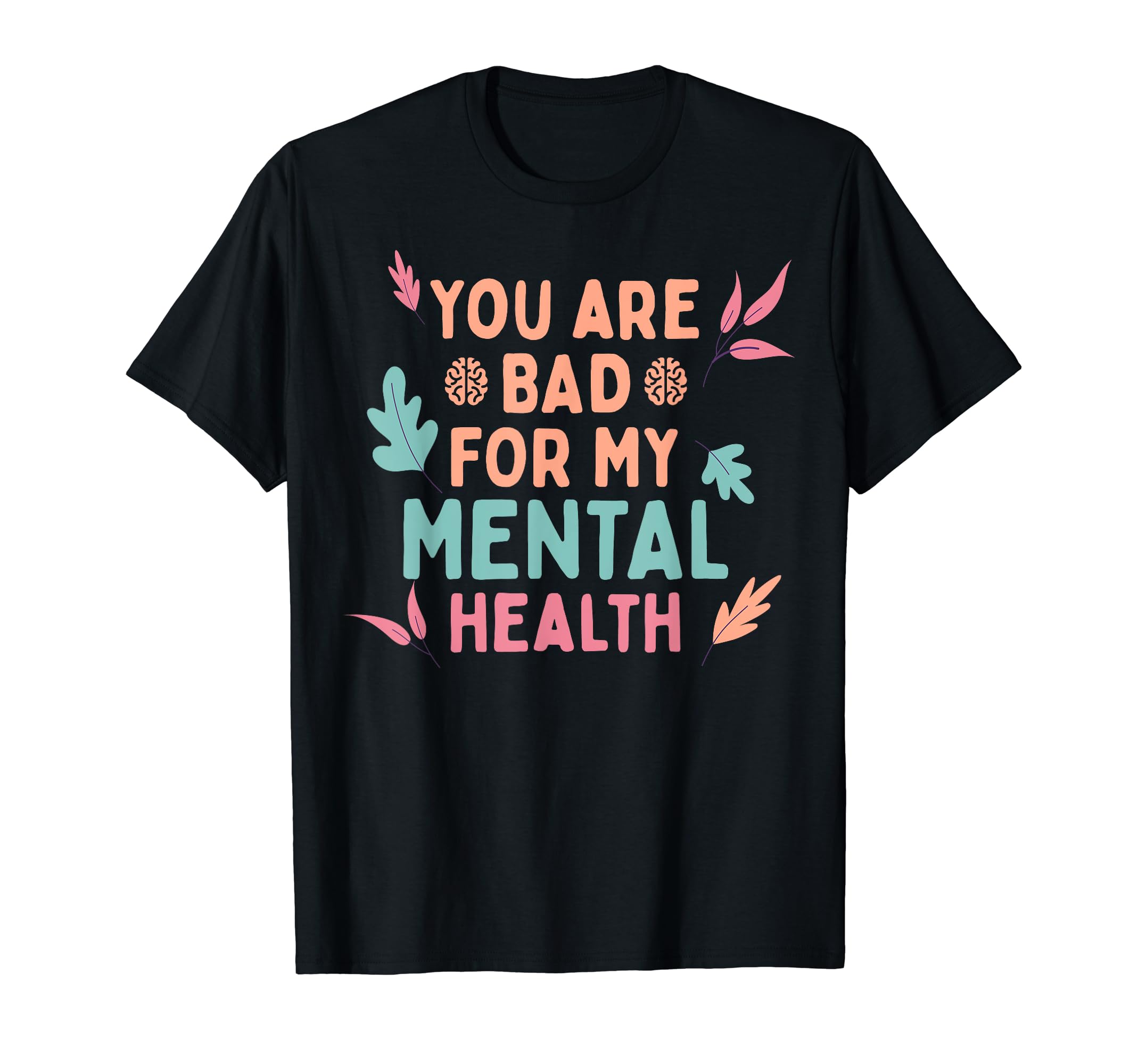 Bad Mental Health Depression Mental T-Shirt - Fun Novelty Design Unisex - T-Shirt, Sweatshirt, Hoodie