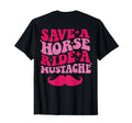 Save Horse Ride Mustache Back T-Shirt - Aesthetic Graphic Men Women - T-Shirt, Sweatshirt, Hoodie