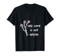 Self Care Is Not Selfish T-Shirt - Trendy Graphic Men Women - T-Shirt, Sweatshirt, Hoodie