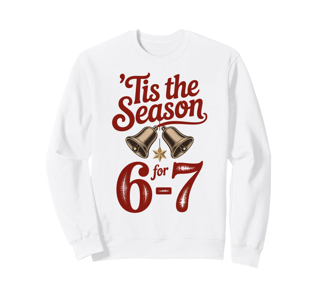 Holiday Typography Meme 6 7 Sweatshirt - Graphic Print for Adults - T-Shirt, Sweatshirt, Hoodie