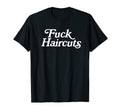 Fuck Haircuts Distressed Punk Funny T-Shirt - Custom Art Print Men Women - T-Shirt, Sweatshirt, Hoodie