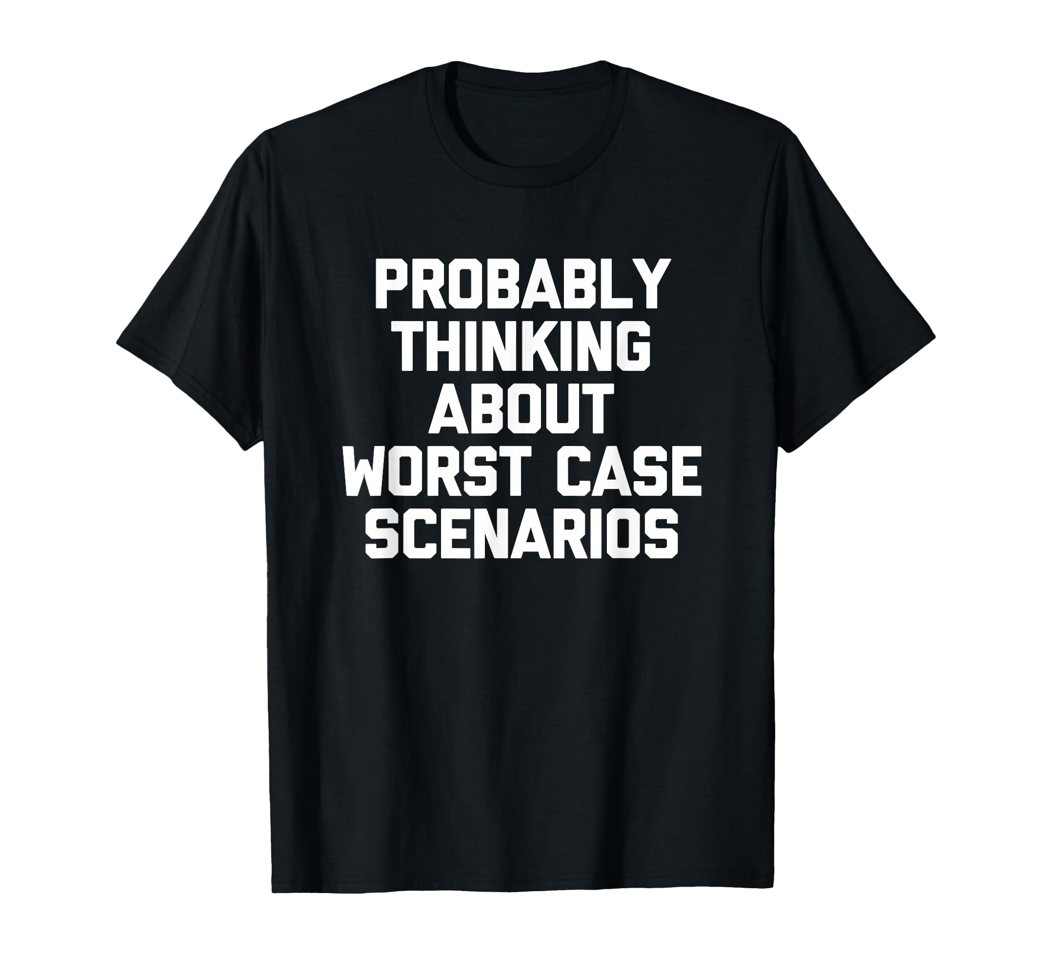 Probably Thinking About Worst Case T-Shirt - Aesthetic Graphic Men Women - T-Shirt, Sweatshirt, Hoodie