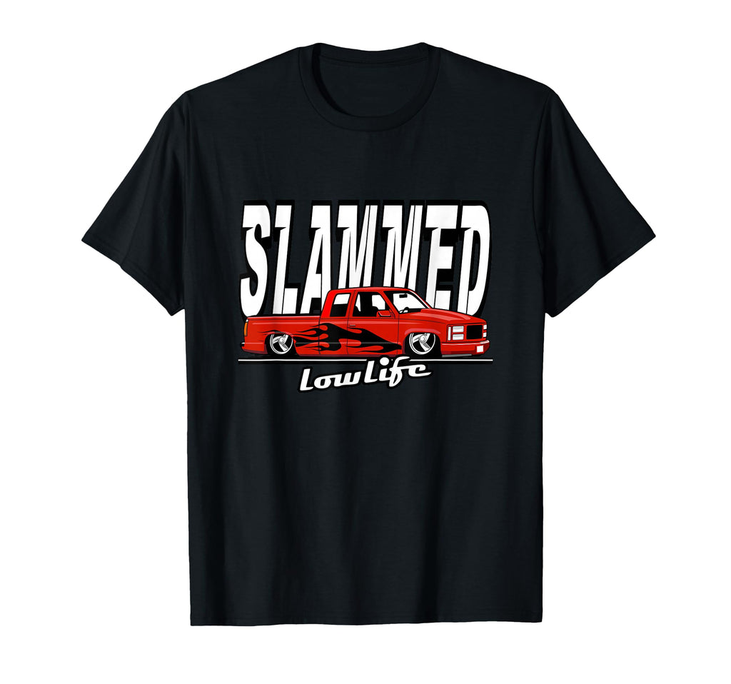 Slammed Custom Car Lowlife Lowered Pickup T-Shirt - Novelty Apparel Unisex - T-Shirt, Sweatshirt, Hoodie
