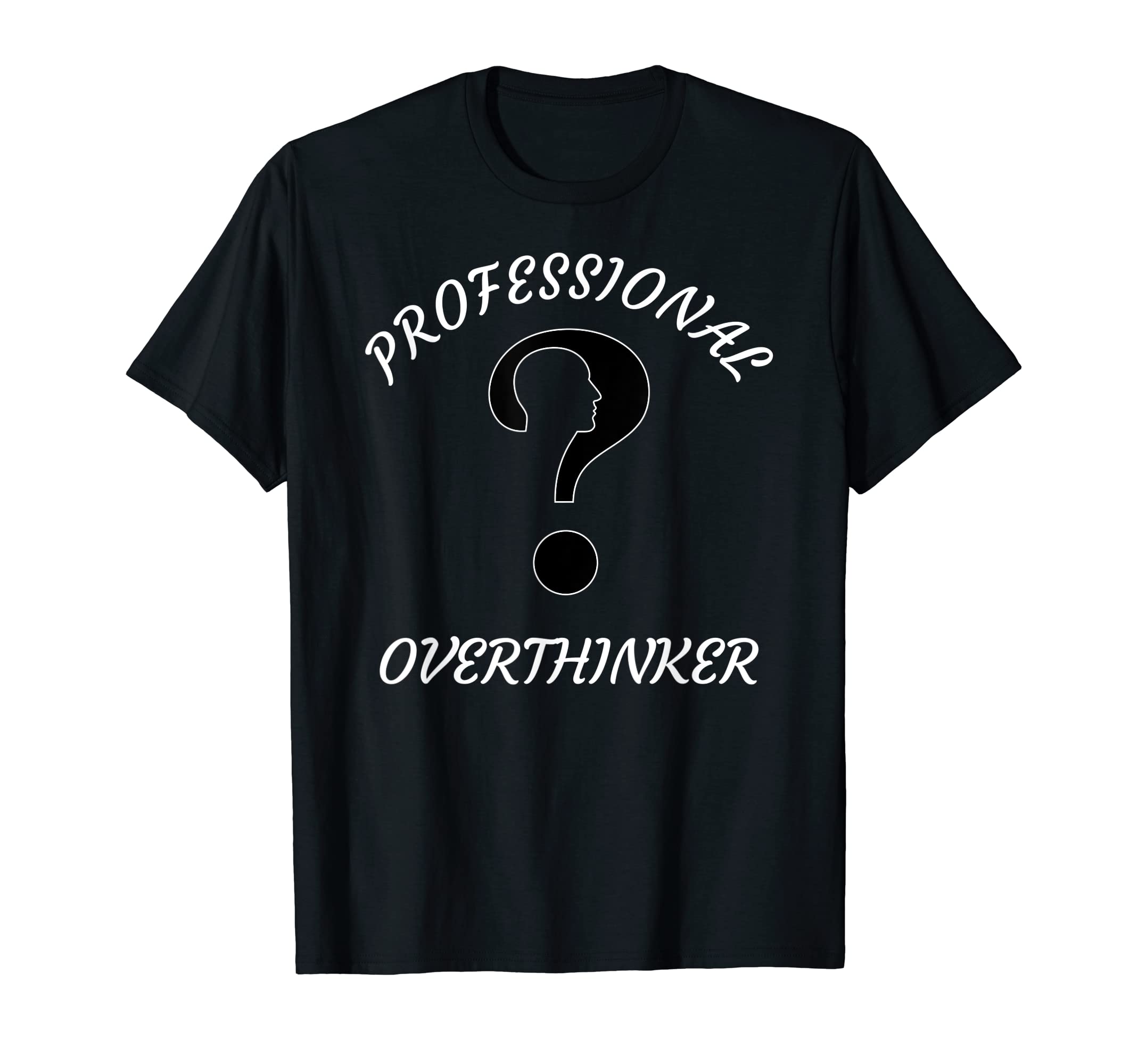 Professional Overthinker T-Shirt - Streetwear Style Unisex - T-Shirt, Sweatshirt, Hoodie