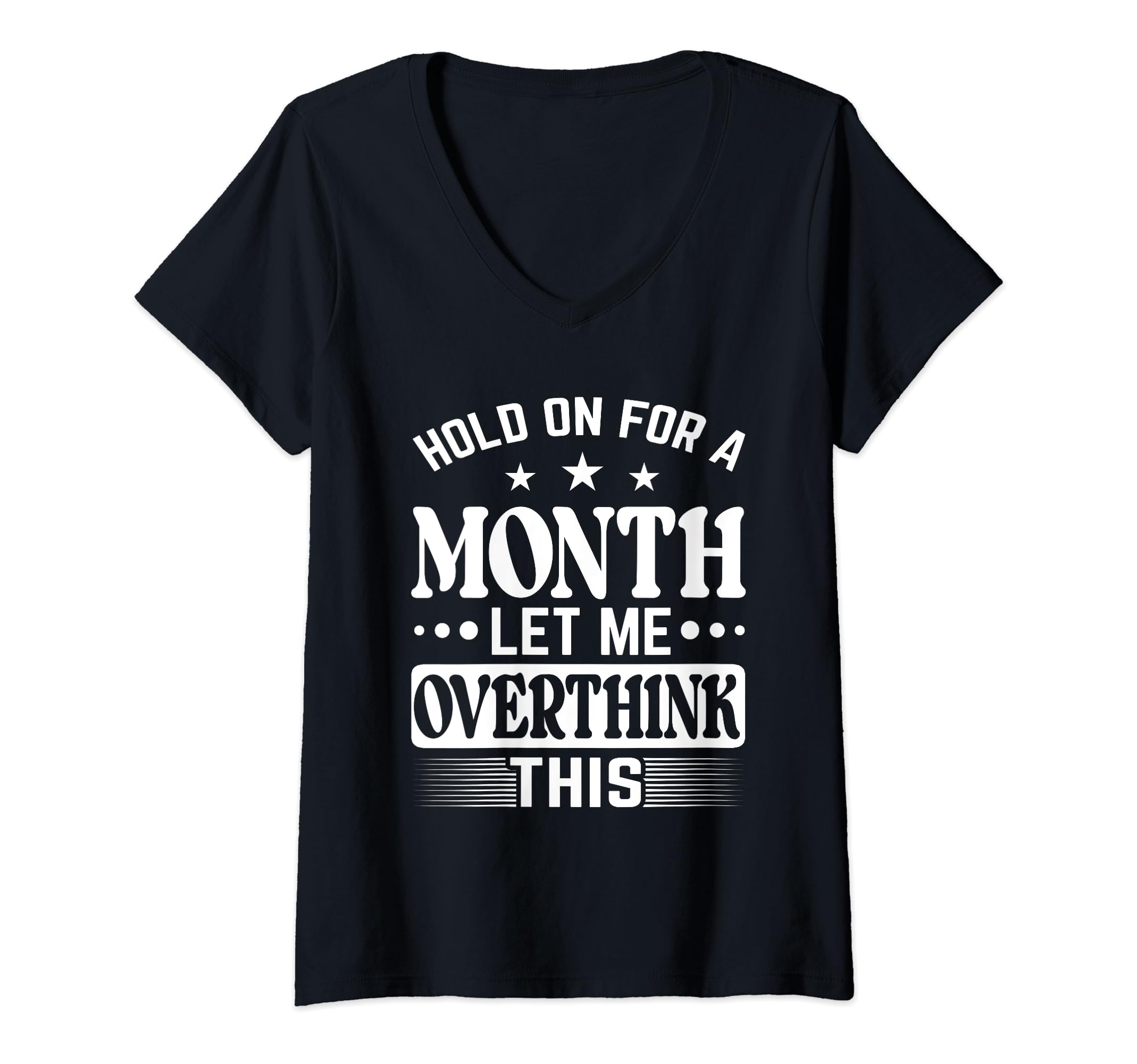 Womens Hold Month Let Me Overthink This T-Shirt - Unique Graphic Unisex - T-Shirt, Sweatshirt, Hoodie