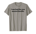 I Am Bad You Mental Health T-Shirt - Aesthetic Graphic for Adults - T-Shirt, Sweatshirt, Hoodie