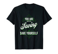 You Are Worth Saving Save Yourself Mental T-Shirt - Graphic Print Unisex - T-Shirt, Sweatshirt, Hoodie