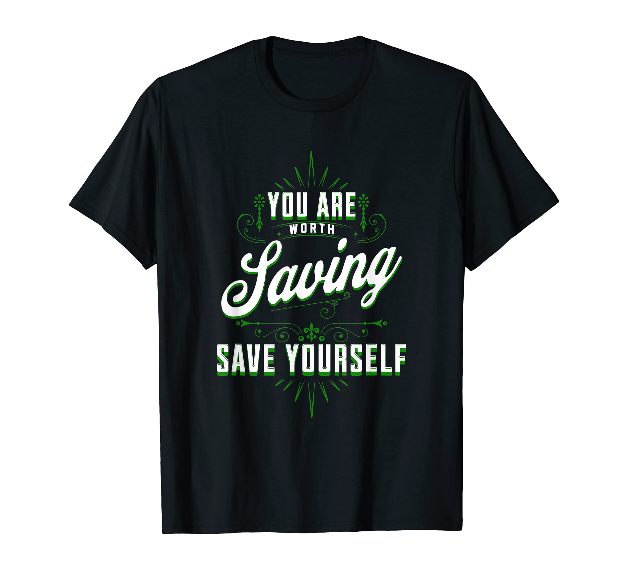 You Are Worth Saving Save Yourself Mental T-Shirt - Graphic Print Unisex - T-Shirt, Sweatshirt, Hoodie