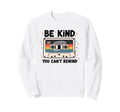 Be Kind You Cant Rewind Music Lover Sweatshirt - Custom Art Print Unisex - T-Shirt, Sweatshirt, Hoodie