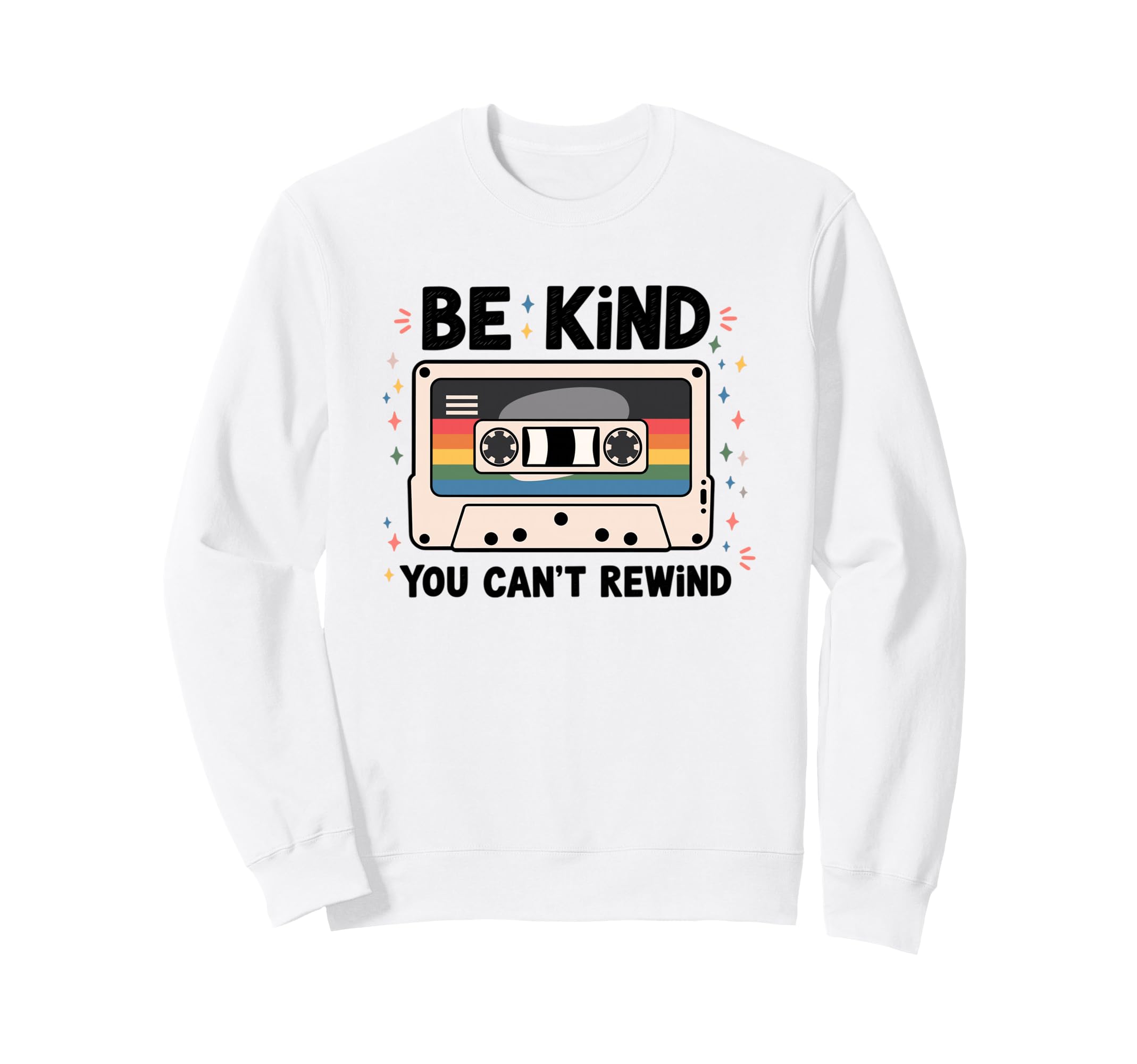 Be Kind You Cant Rewind Music Lover Sweatshirt - Custom Art Print Unisex - T-Shirt, Sweatshirt, Hoodie