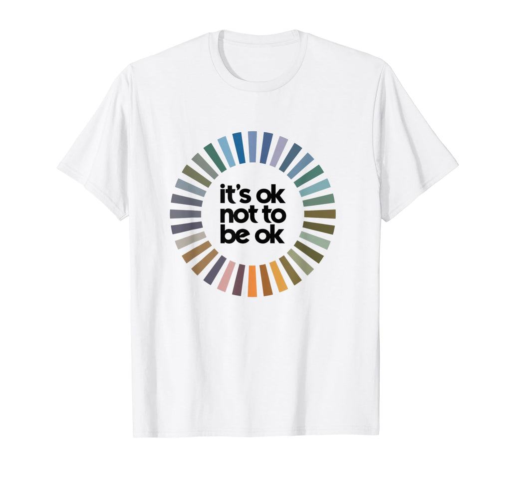 Its Ok Not To Be Ok Mental Health T-Shirt - Trendy Graphic for Adults - T-Shirt, Sweatshirt, Hoodie