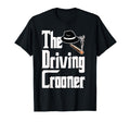 Driving Crooner I Think You Should T-Shirt - Novelty Apparel for Adults - T-Shirt, Sweatshirt, Hoodie