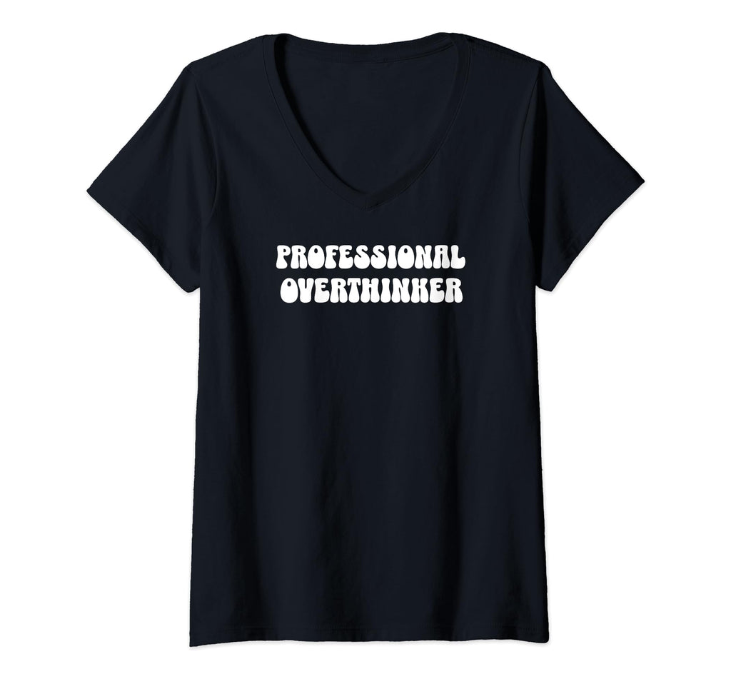 Professional Overthinker Funny T-Shirt - Casual Everyday Wear Unisex - T-Shirt, Sweatshirt, Hoodie