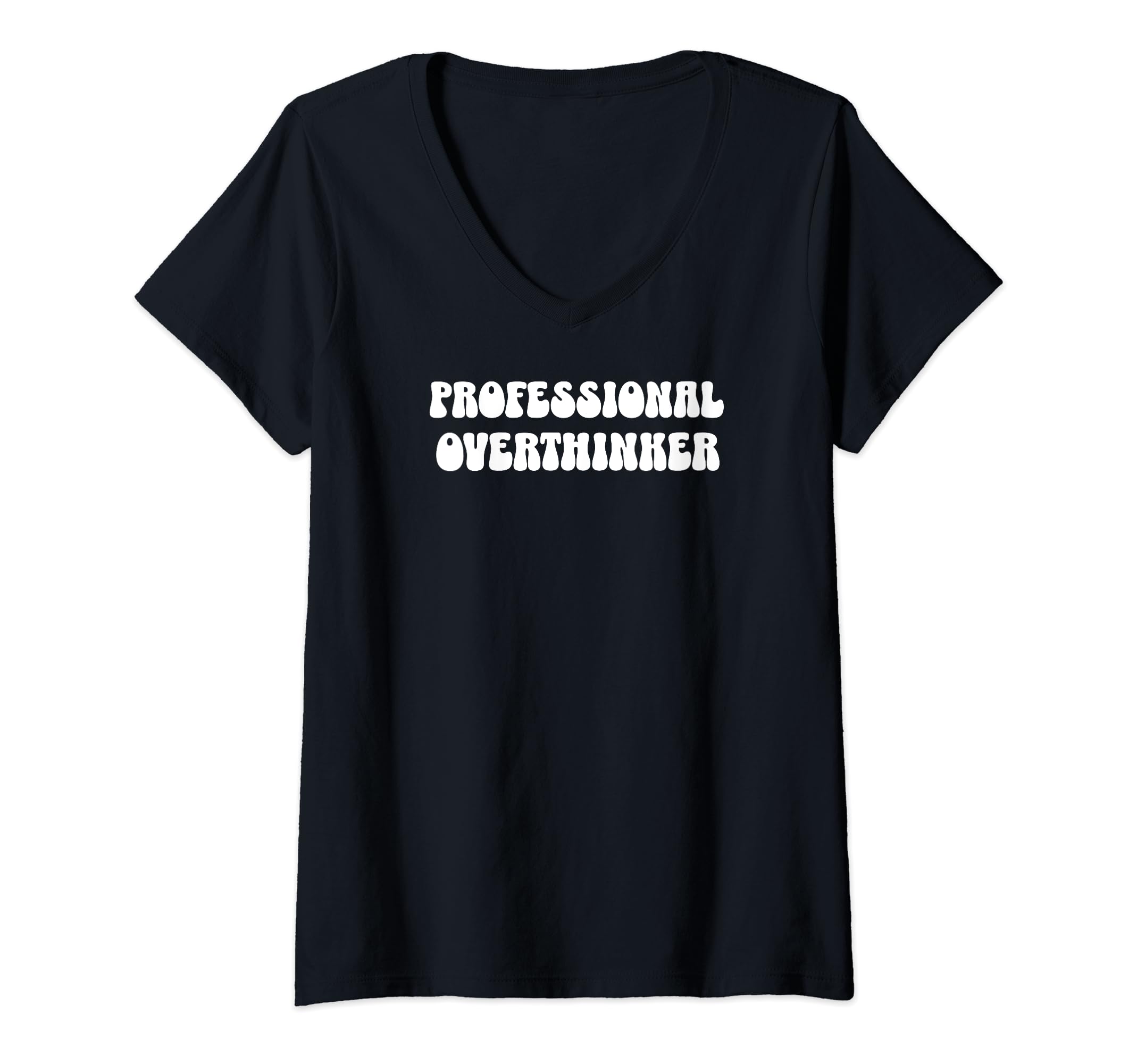 Professional Overthinker Funny T-Shirt - Casual Everyday Wear Unisex - T-Shirt, Sweatshirt, Hoodie