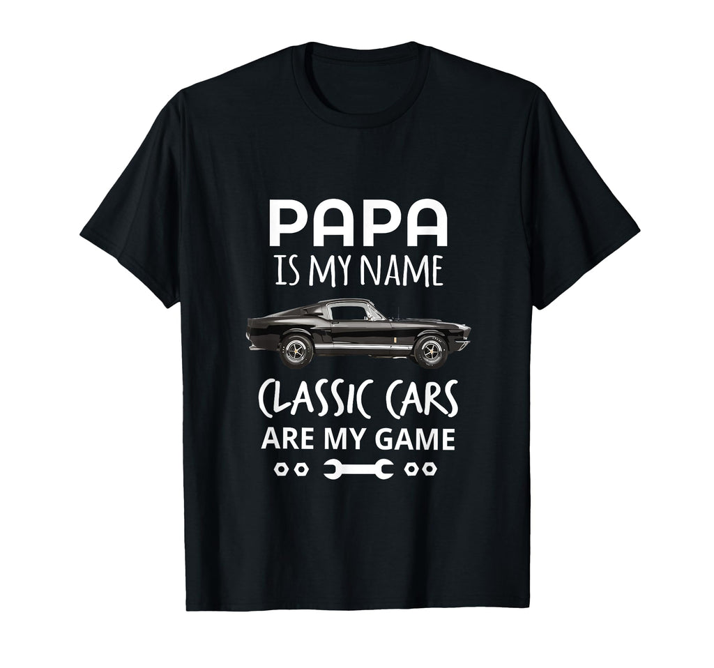 Funny Papa Is My Name Cars Are My T-Shirt - Custom Art Print for Adults - T-Shirt, Sweatshirt, Hoodie