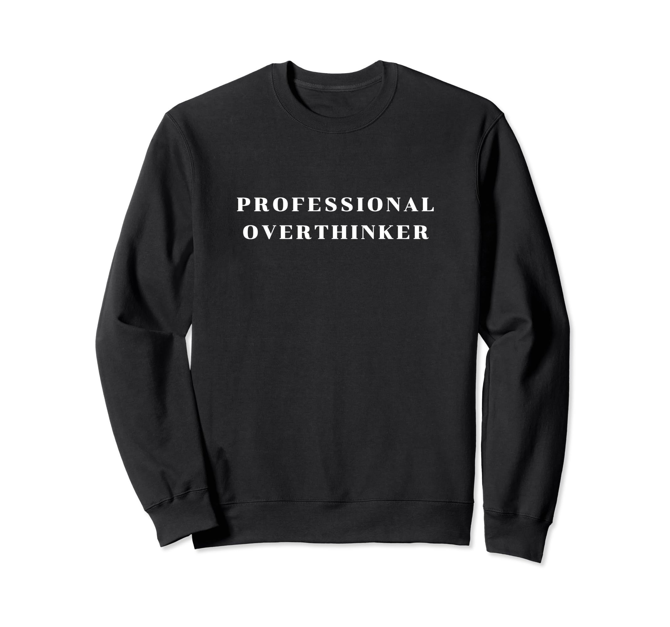 Professional Overthinker Sweatshirt - Graphic Print Unisex - T-Shirt, Sweatshirt, Hoodie
