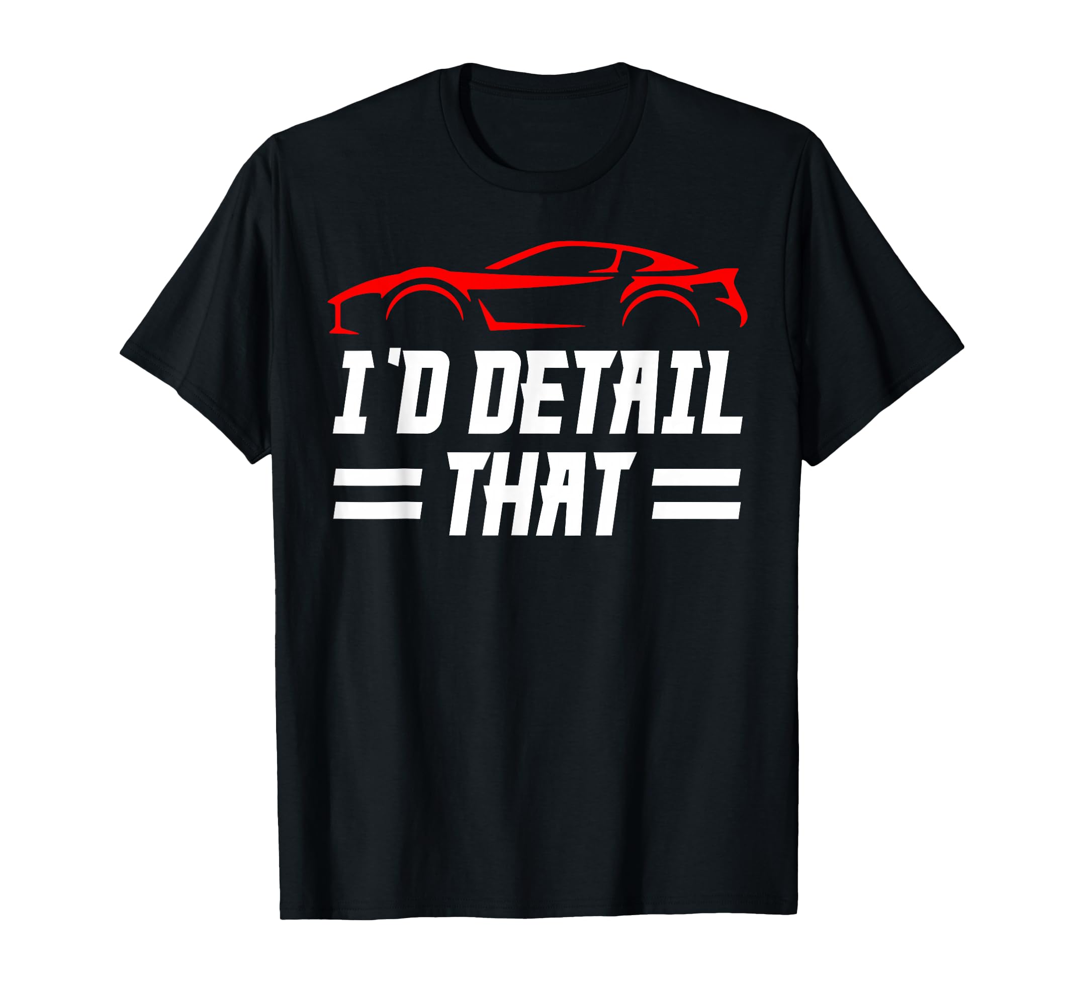 Id Detail That Car Enthusiast Fun T-Shirt - Minimalist Print for Adults - T-Shirt, Sweatshirt, Hoodie