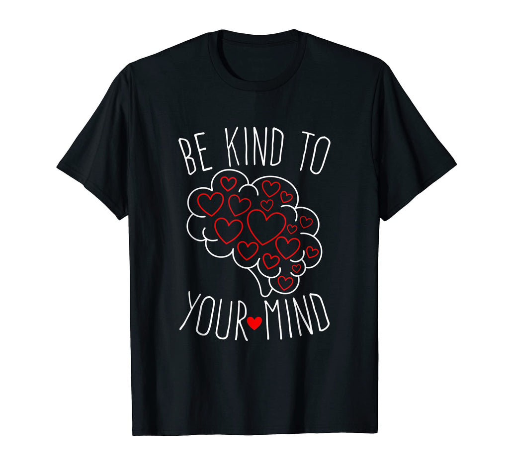 Be Kind To Your Mind Mental Health T-Shirt - Trendy Graphic Men Women - T-Shirt, Sweatshirt, Hoodie