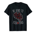 Be Kind To Your Mind Mental Health T-Shirt - Trendy Graphic Men Women - T-Shirt, Sweatshirt, Hoodie