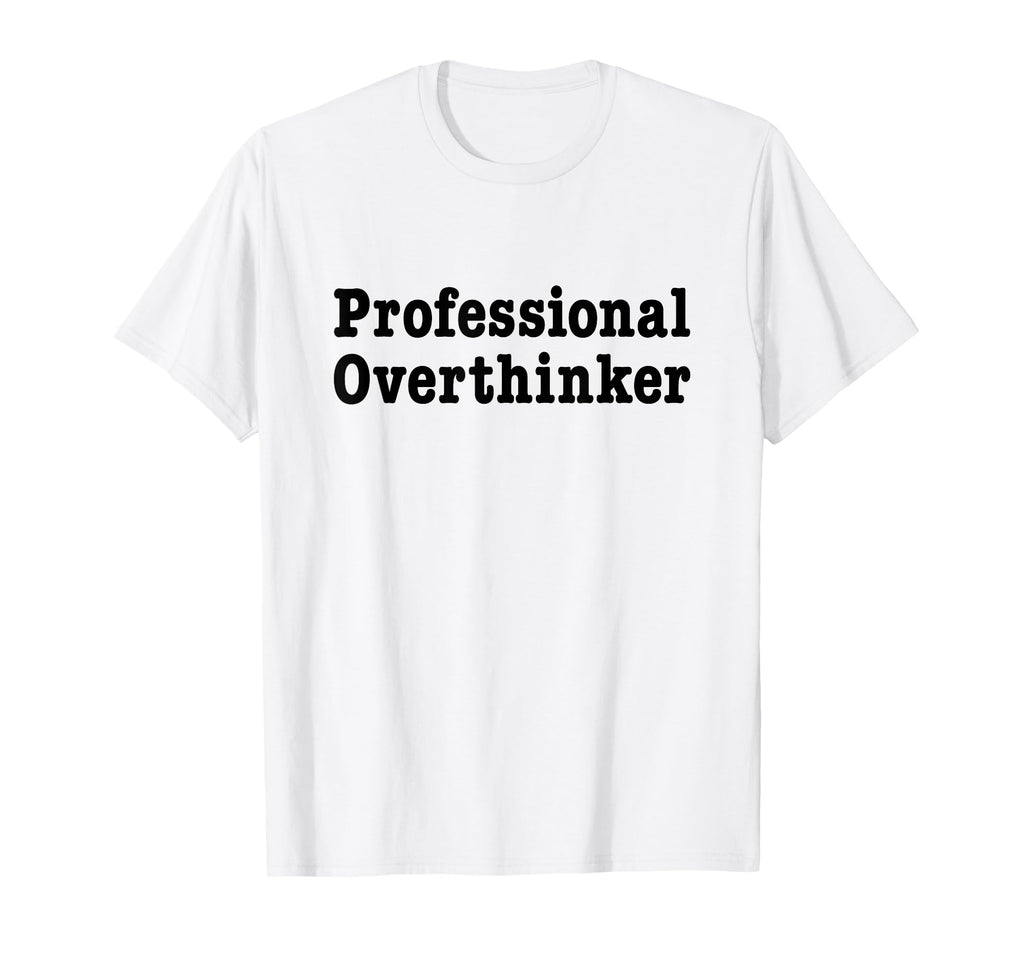 Professional Overthinker Over T-Shirt - Aesthetic Graphic for Adults - T-Shirt, Sweatshirt, Hoodie