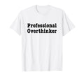Professional Overthinker Over T-Shirt - Aesthetic Graphic for Adults - T-Shirt, Sweatshirt, Hoodie