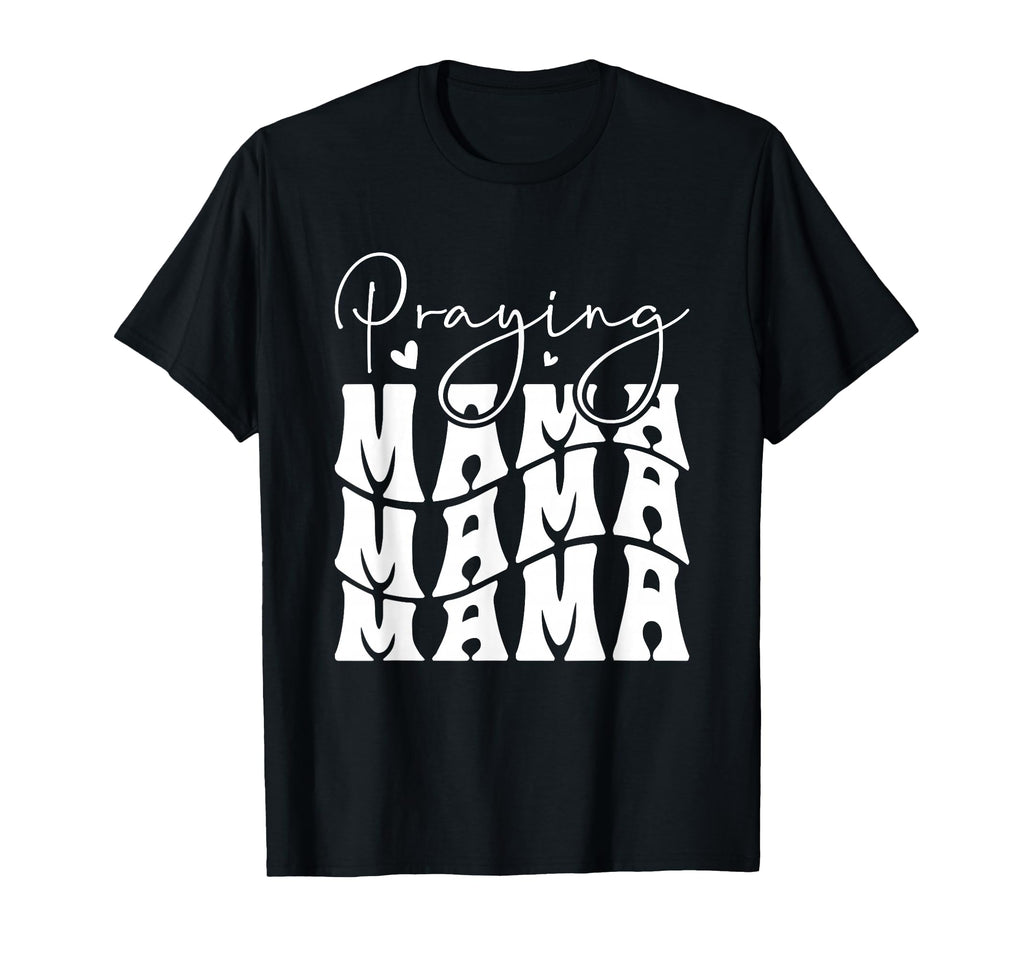 Praying Mama Typography Heartfelt T-Shirt - Custom Art Print Men Women - T-Shirt, Sweatshirt, Hoodie
