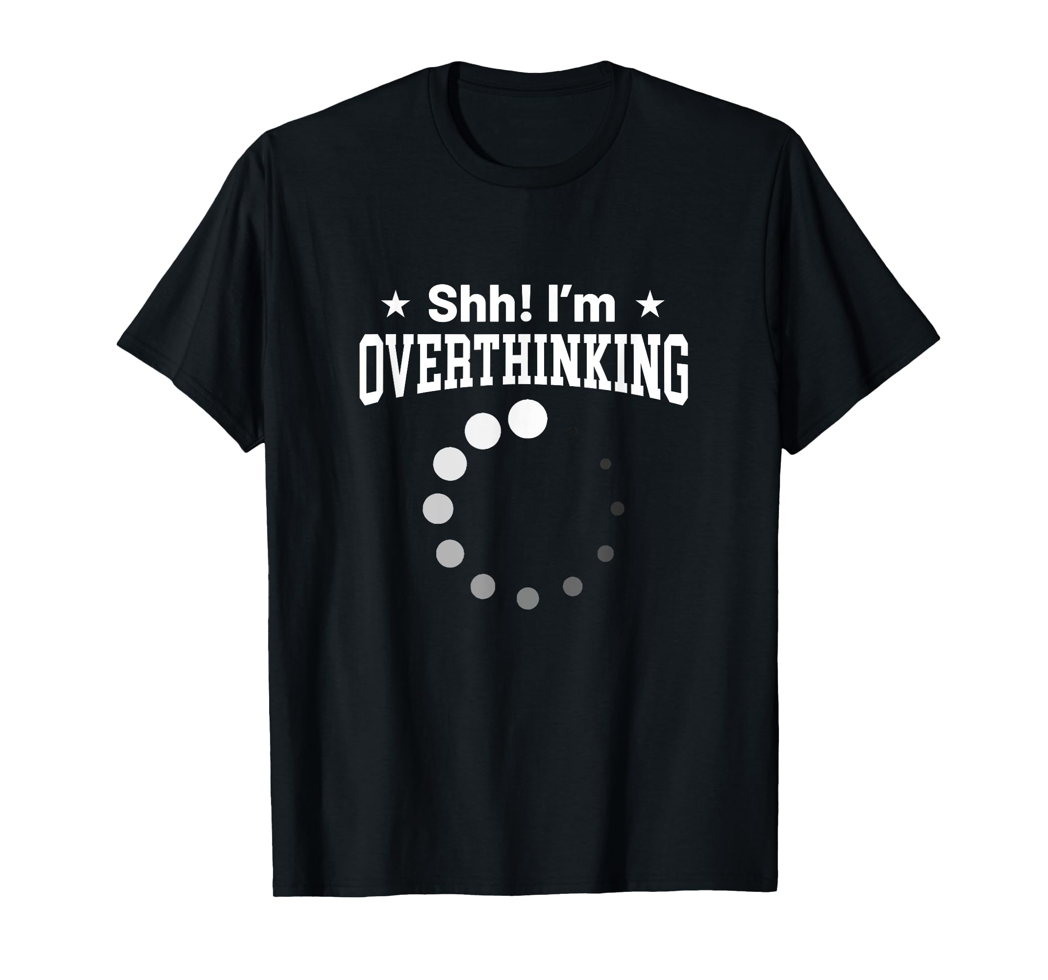 Overthinker Funny Shh Im Overthinking T-Shirt - Fun Novelty Design Unisex - T-Shirt, Sweatshirt, Hoodie