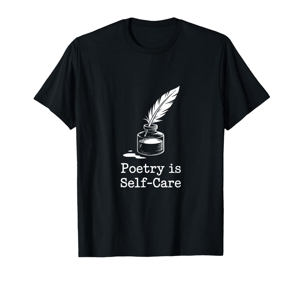 Quill Poetry Is Self Care Aesthetic T-Shirt - Minimalist Print Men Women - T-Shirt, Sweatshirt, Hoodie