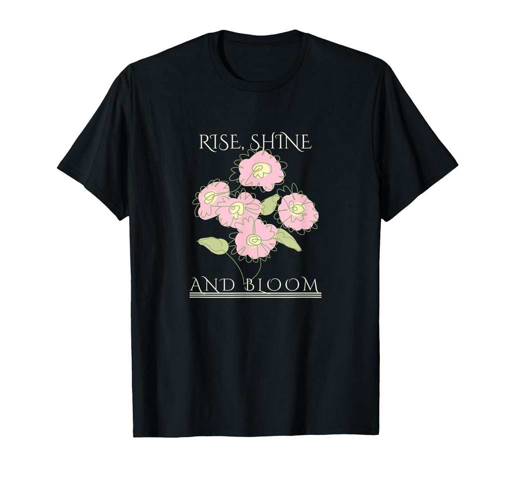 Rise Shine Bloom Flowers Motivation T-Shirt - Aesthetic Graphic for Adults - T-Shirt, Sweatshirt, Hoodie