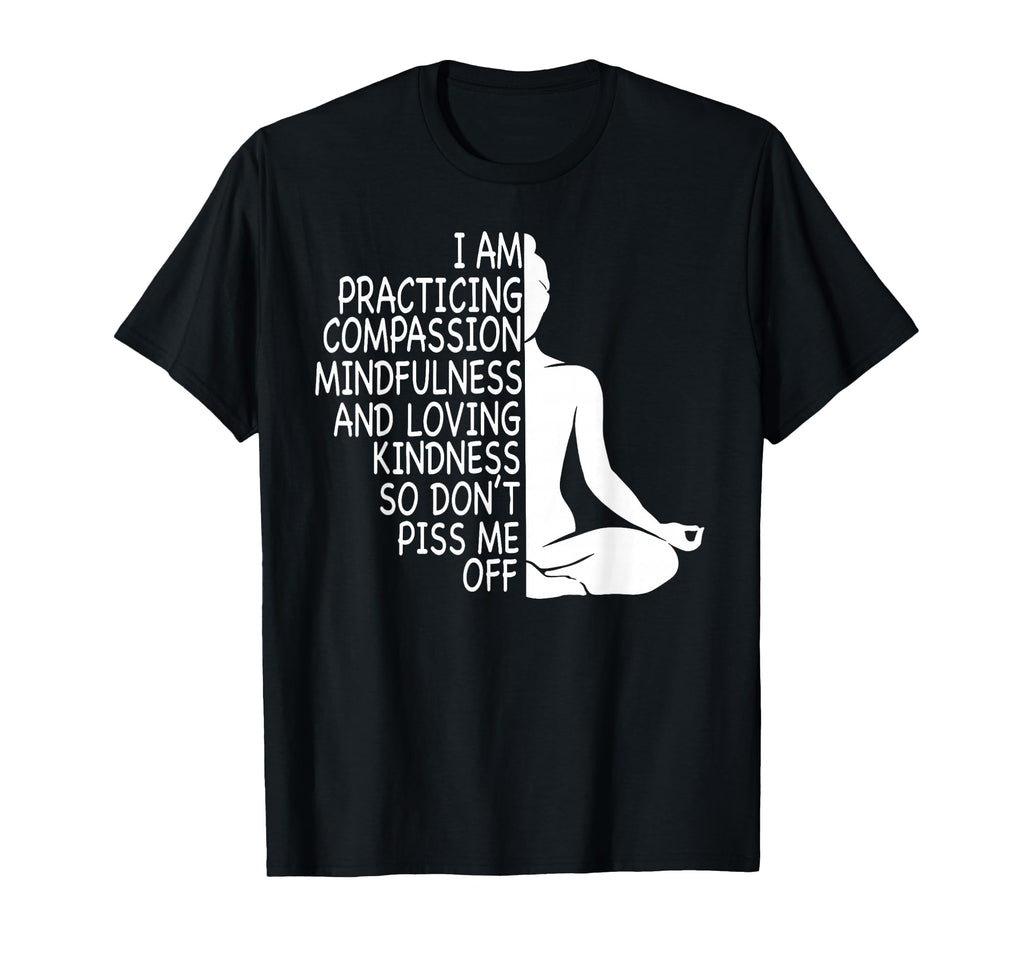 I Am Practicing Mindfulness T-Shirt - Streetwear Style Men Women - T-Shirt, Sweatshirt, Hoodie