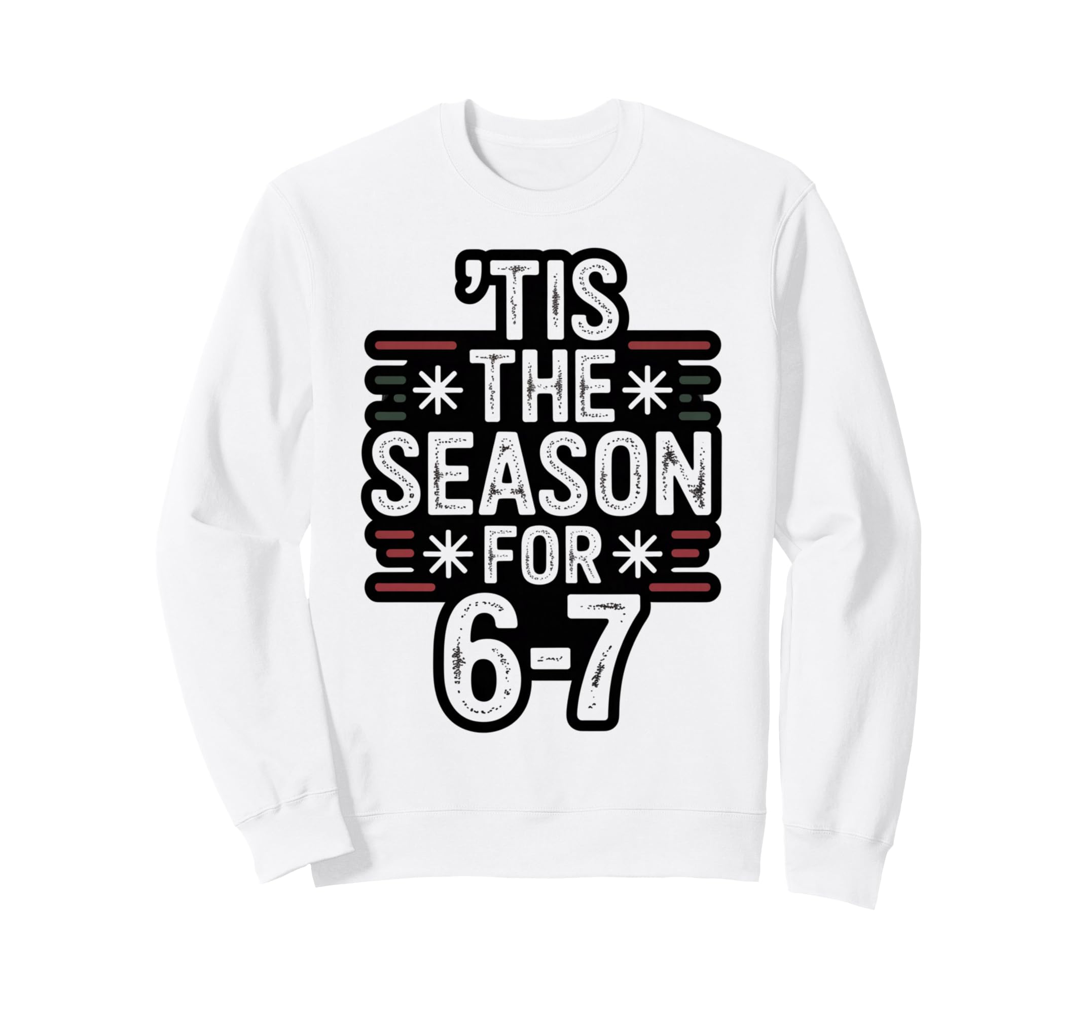 Holiday Typography Meme 6 7 Sweatshirt - Aesthetic Graphic for Adults - T-Shirt, Sweatshirt, Hoodie