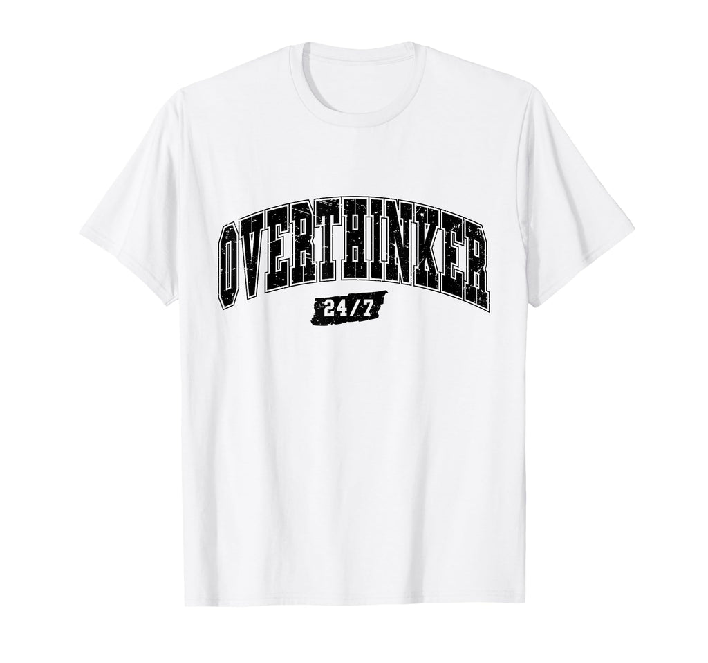 Overthinker Typography Self Care Mental T-Shirt - Unique Graphic Men Women - T-Shirt, Sweatshirt, Hoodie