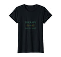 Therapy Is Self Care Mental Health T-Shirt - Streetwear Style Unisex - T-Shirt, Sweatshirt, Hoodie