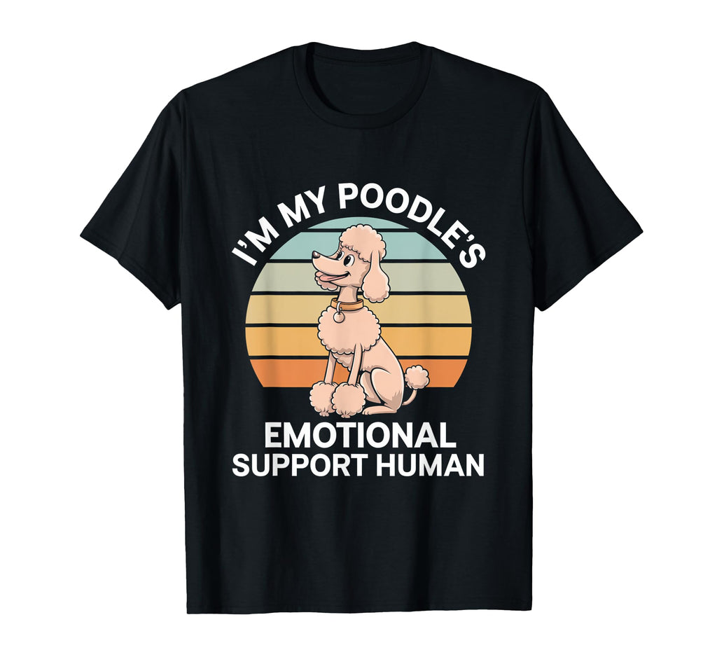 Im My Poodles Emotional Support Human T-Shirt - Graphic Print Unisex - T-Shirt, Sweatshirt, Hoodie