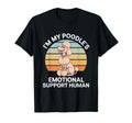 Im My Poodles Emotional Support Human T-Shirt - Graphic Print Unisex - T-Shirt, Sweatshirt, Hoodie